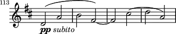 \relative c' \new Staff \with { \remove "Time_signature_engraver" } {
\key d \major \time 2/2
\set Staff.midiInstrument = "violin"
\set Score.tempoHideNote = ##t \tempo 1 = 76
\set Score.currentBarNumber = #113 \bar ""
d2_\markup{ \dynamic pp \italic subito }( a' b fis)~ fis cis'( d a) }