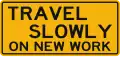 Travel slowly on new work