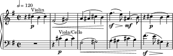 { \new PianoStaff <<
\new Staff \relative c'' { \clef treble \time 2/2 \key e \minor \tempo 2 = 120 r4 cis(\p^"Violin" b cis) | fis,2(\< gis) | a4( ais cis b)\! | fis'4.(\sf\> e8)\! ais,4.(\mf b8) | r4 cis(\p b cis) }
\new Staff \relative c' { \clef bass \time 2/2 \key e \minor R1 | r4 cis4(\p^"Viola/Cello" b cis) | fis,2(\< gis) | a4( ais cis b)\! | fis'4.(\sf\> e8 gis,4)\! r4 } >> }